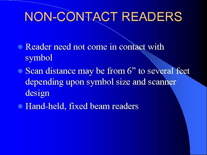 NON-CONTACT READERS l Reader need not come in contact with symbol l Scan distance