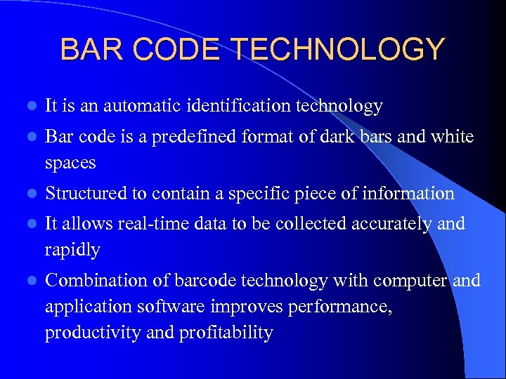 BAR CODE TECHNOLOGY l It is an automatic identification technology l Bar code is