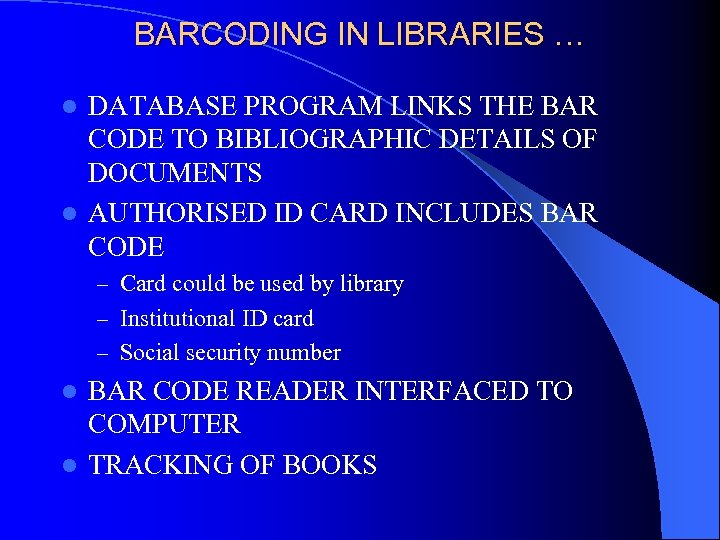 BARCODING IN LIBRARIES … DATABASE PROGRAM LINKS THE BAR CODE TO BIBLIOGRAPHIC DETAILS OF