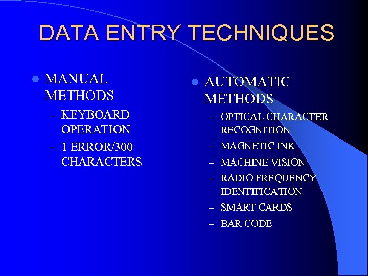 DATA ENTRY TECHNIQUES l MANUAL METHODS – KEYBOARD OPERATION – 1 ERROR/300 CHARACTERS l