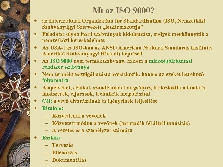 Mi az ISO 9000? w az International Organization for Standardization (ISO, Nemzetközi Szabványügyi Szervezet)