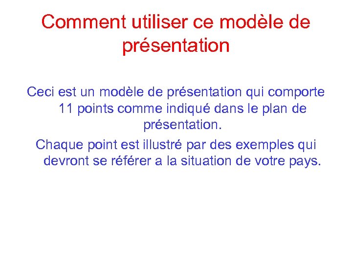 Comment utiliser ce modèle de présentation Ceci est un modèle de présentation qui comporte