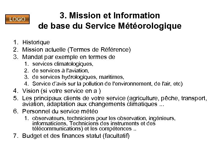 LOGO 3. Mission et Information de base du Service Météorologique 1. Historique 2. Mission