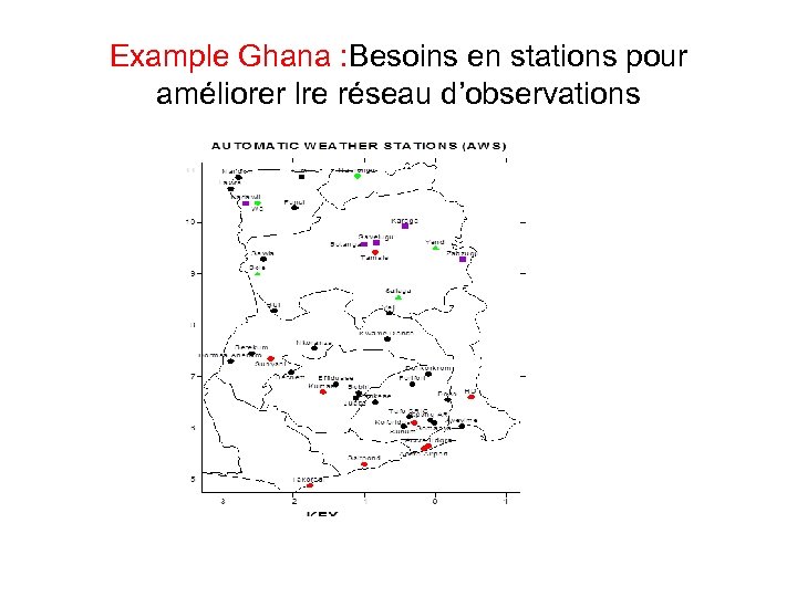 Example Ghana : Besoins en stations pour améliorer lre réseau d’observations 