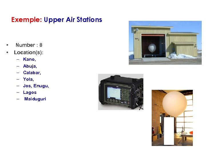 Exemple: Upper Air Stations • • Number : 8 Location(s): – – – –