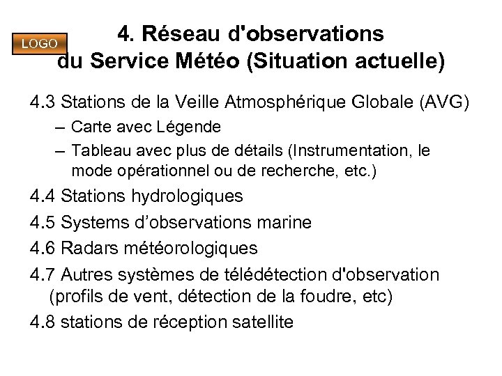 4. Réseau d'observations du Service Météo (Situation actuelle) LOGO 4. 3 Stations de la