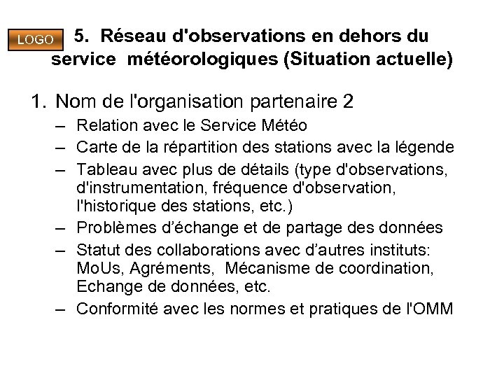 5. Réseau d'observations en dehors du service météorologiques (Situation actuelle) LOGO 1. Nom de
