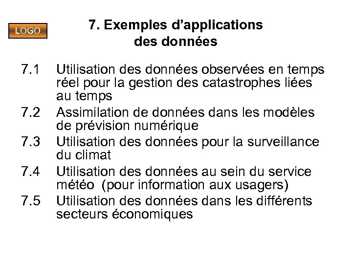 LOGO 7. 1 7. 2 7. 3 7. 4 7. 5 7. Exemples d’applications