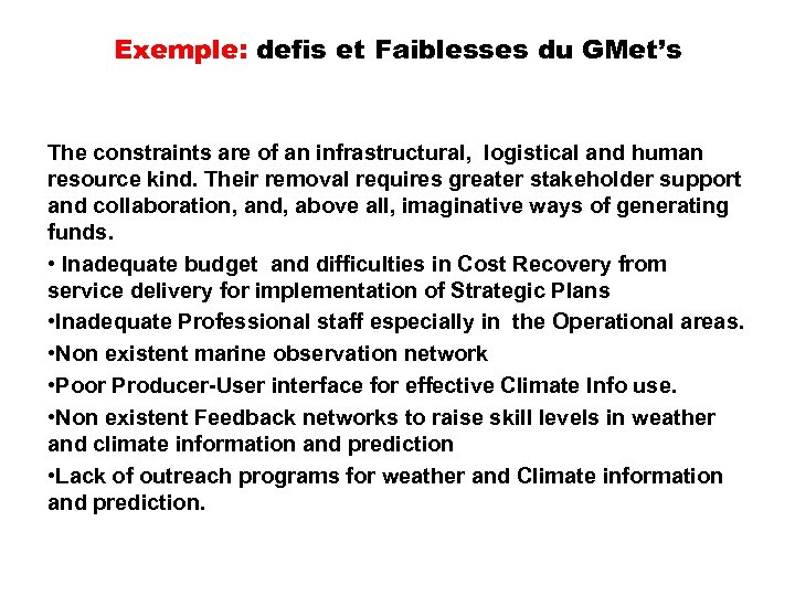 Exemple: defis et Faiblesses du GMet’s The constraints are of an infrastructural, logistical and