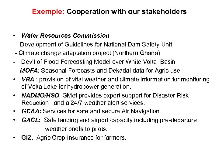 Exemple: Cooperation with our stakeholders • Water Resources Commission -Development of Guidelines for National