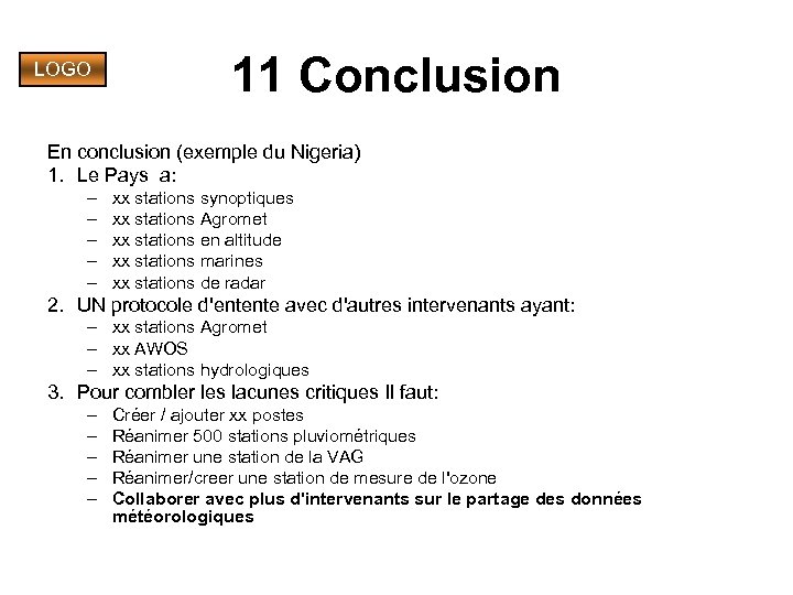 LOGO 11 Conclusion En conclusion (exemple du Nigeria) 1. Le Pays a: – –