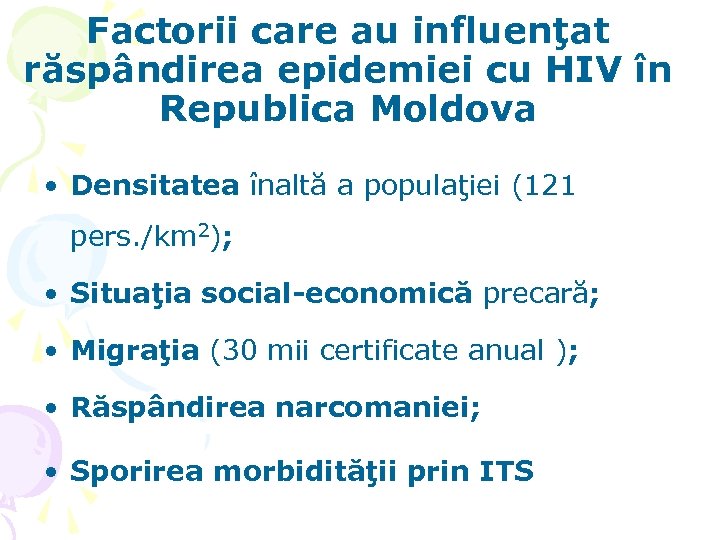 Factorii care au influenţat răspândirea epidemiei cu HIV în Republica Moldova • Densitatea înaltă