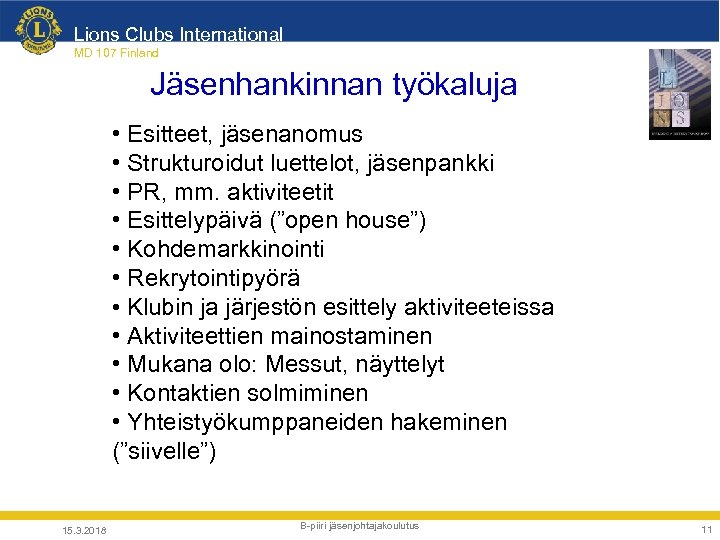 Lions Clubs International MD 107 Finland Jäsenhankinnan työkaluja • Esitteet, jäsenanomus • Strukturoidut luettelot,