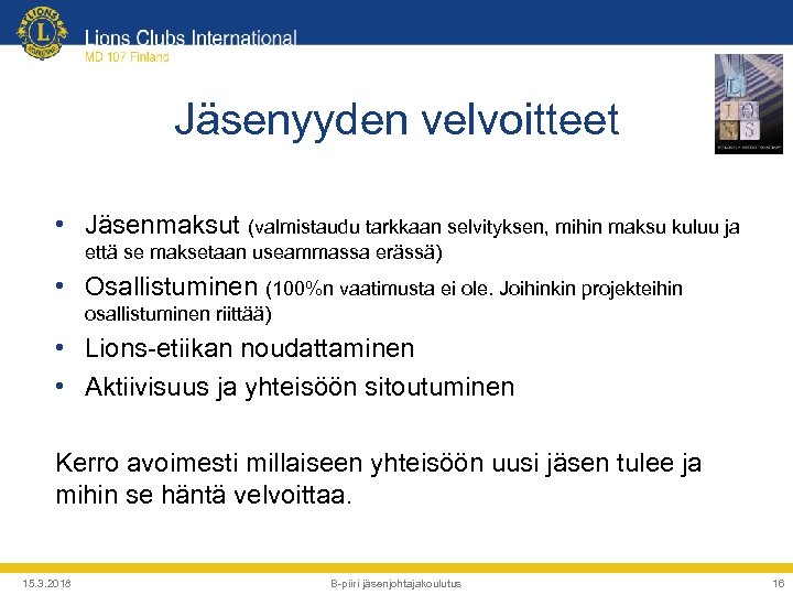 Jäsenyyden velvoitteet • Jäsenmaksut (valmistaudu tarkkaan selvityksen, mihin maksu kuluu ja että se maksetaan