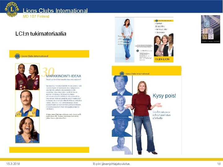 Lions Clubs International MD 107 Finland LCI: n tukimateriaalia 15. 3. 2018 B-piiri jäsenjohtajakoulutus