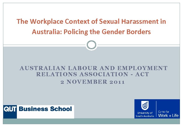 The Workplace Context of Sexual Harassment in Australia: Policing the Gender Borders AUSTRALIAN LABOUR
