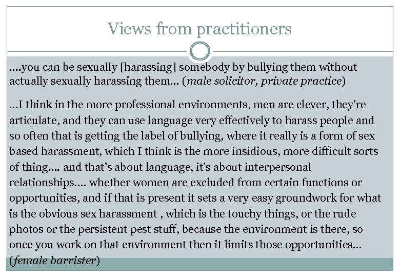 Views from practitioners …. you can be sexually [harassing] somebody by bullying them without
