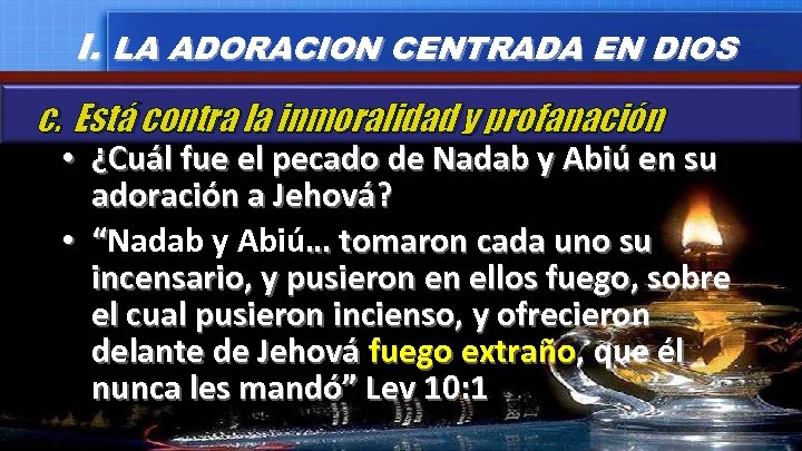 I. LA ADORACION CENTRADA EN DIOS c. Está contra la inmoralidad y profanación •