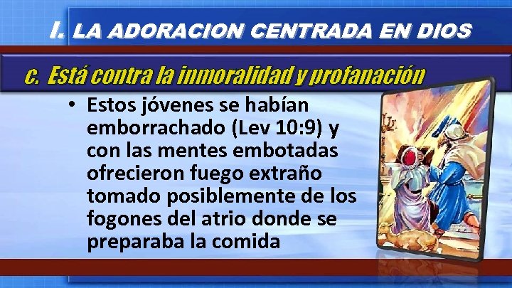 I. LA ADORACION CENTRADA EN DIOS c. Está contra la inmoralidad y profanación •