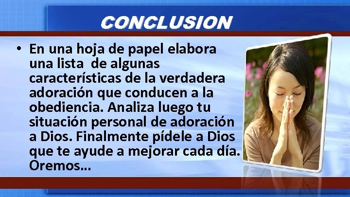 CONCLUSION • En una hoja de papel elabora una lista de algunas características de