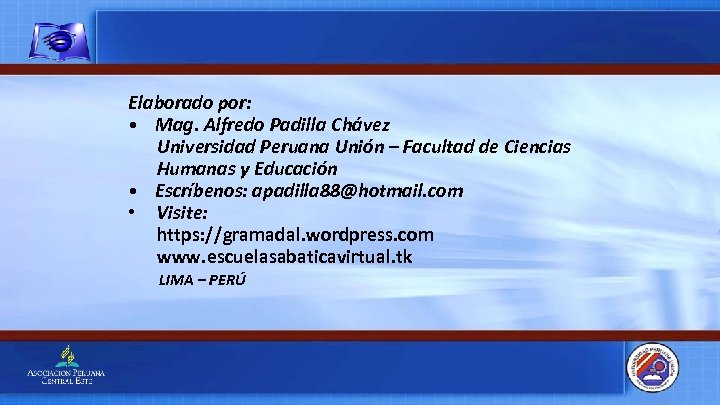 Elaborado por: • Mag. Alfredo Padilla Chávez Universidad Peruana Unión – Facultad de Ciencias