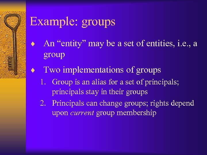 Example: groups ¨ An “entity” may be a set of entities, i. e. ,