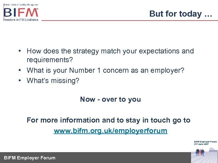 But for today … • How does the strategy match your expectations and requirements?