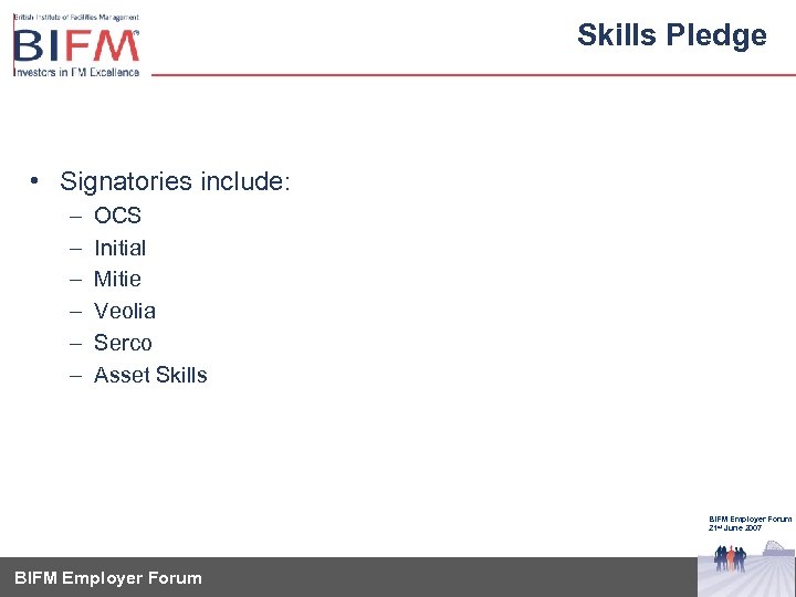 Skills Pledge • Signatories include: – – – OCS Initial Mitie Veolia Serco Asset