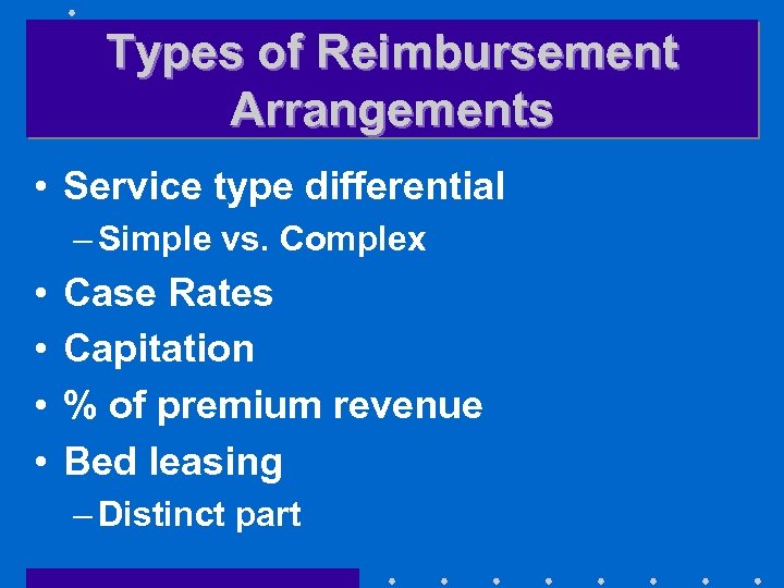 Types of Reimbursement Arrangements • Service type differential – Simple vs. Complex • •