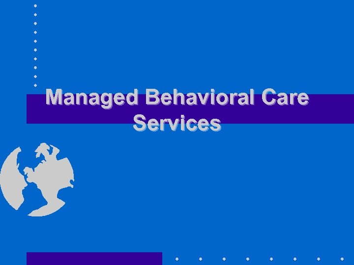 Managed Behavioral Care Services 