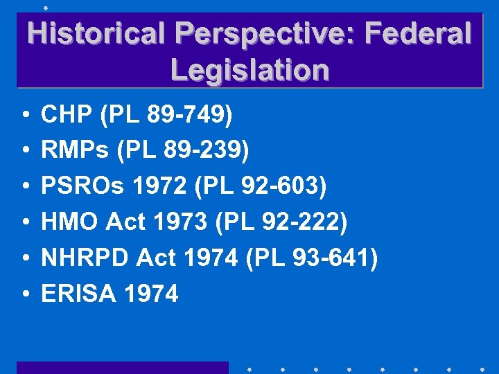 Historical Perspective: Federal Legislation • • • CHP (PL 89 -749) RMPs (PL 89