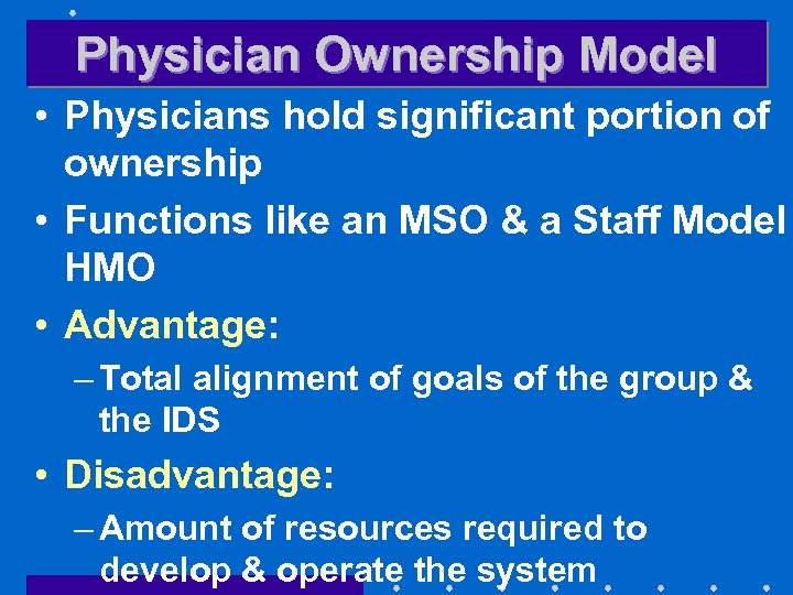 Physician Ownership Model • Physicians hold significant portion of ownership • Functions like an
