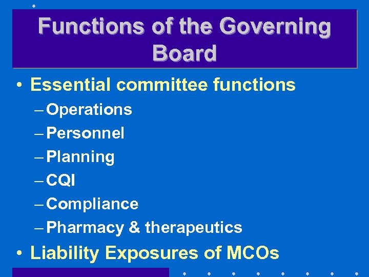 Functions of the Governing Board • Essential committee functions – Operations – Personnel –
