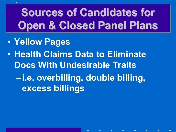 Sources of Candidates for Open & Closed Panel Plans • Yellow Pages • Health