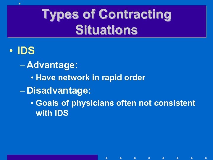 Types of Contracting Situations • IDS – Advantage: • Have network in rapid order
