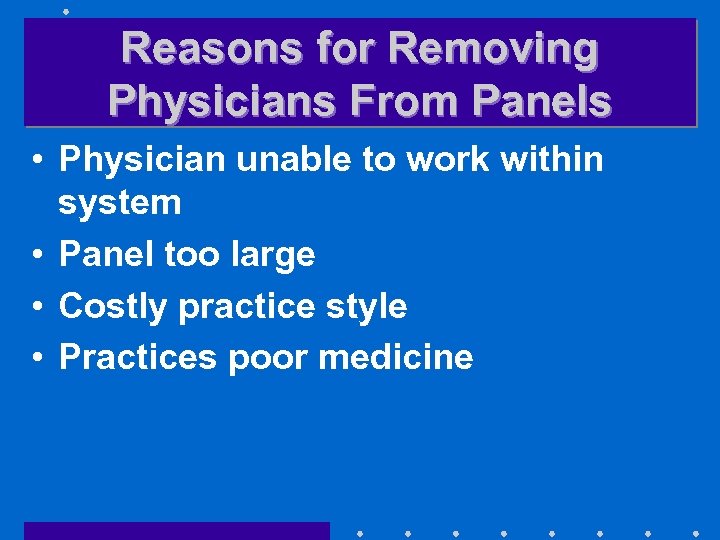 Reasons for Removing Physicians From Panels • Physician unable to work within system •