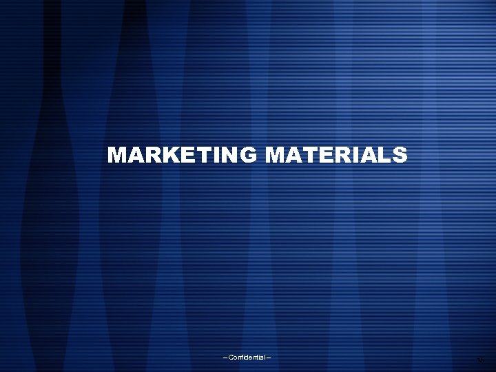 MARKETING MATERIALS – Confidential – 15 
