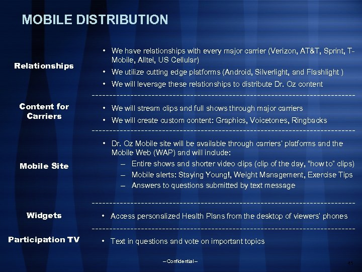MOBILE DISTRIBUTION Relationships • We have relationships with every major carrier (Verizon, AT&T, Sprint,