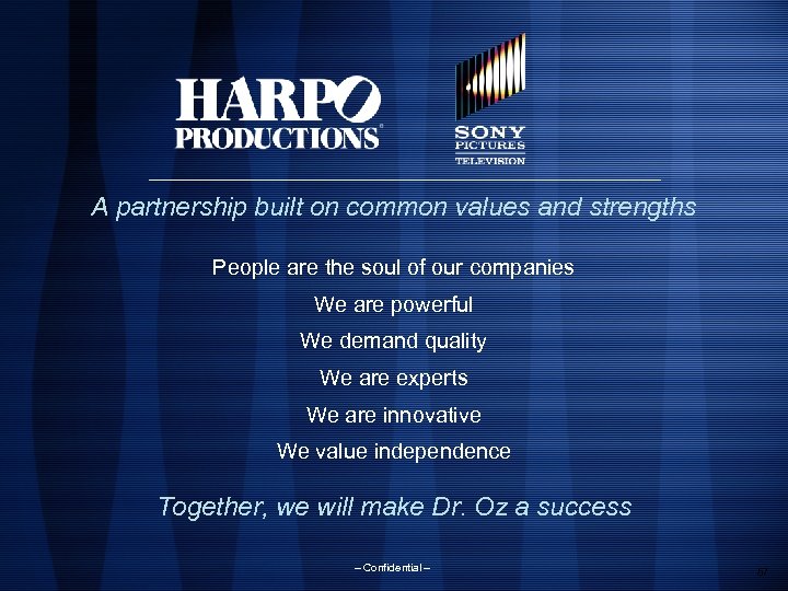 A partnership built on common values and strengths People are the soul of our