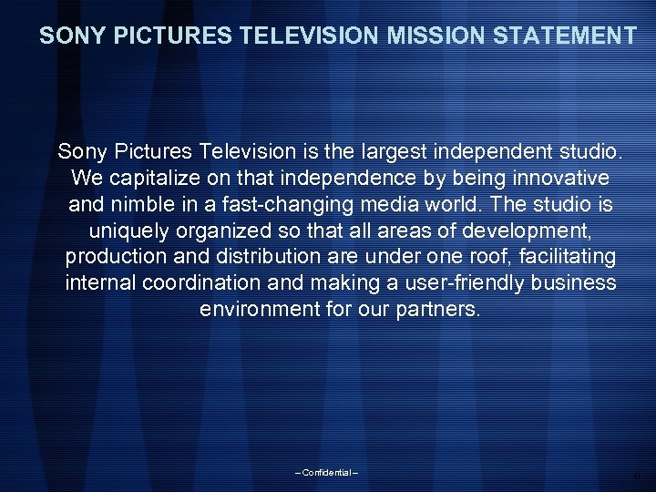 SONY PICTURES TELEVISION MISSION STATEMENT Sony Pictures Television is the largest independent studio. We