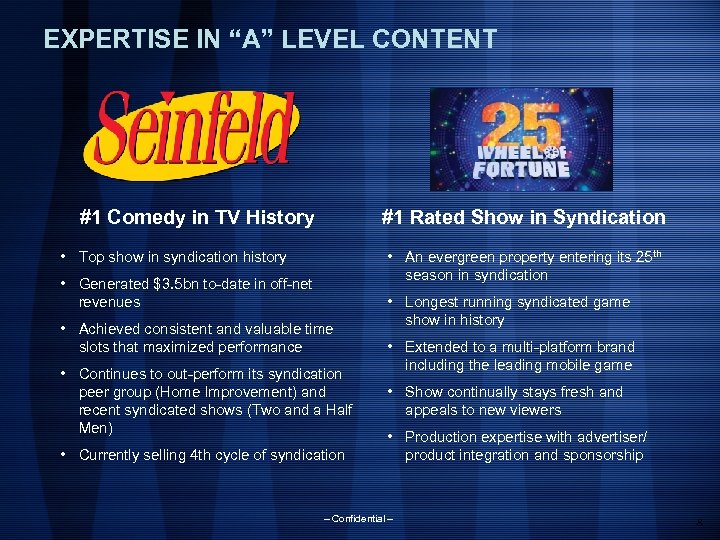 EXPERTISE IN “A” LEVEL CONTENT #1 Rated Show in Syndication #1 Comedy in TV