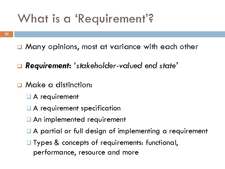 What is a ‘Requirement’? 10 q Many opinions, most at variance with each other