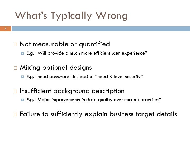 What’s Typically Wrong 4 Not measurable or quantified Mixing optional designs E. g. “need
