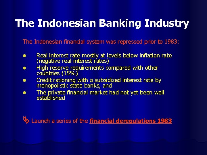 The Indonesian Banking Industry The Indonesian financial system was repressed prior to 1983: l