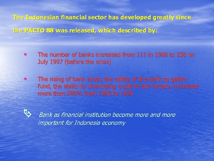 The Indonesian financial sector has developed greatly since the PACTO 88 was released, which