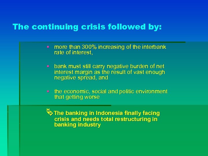 The continuing crisis followed by: § more than 300% increasing of the interbank rate