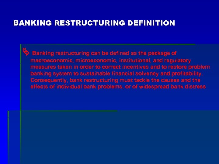 BANKING RESTRUCTURING DEFINITION Banking restructuring can be defined as the package of macroeconomic, microeconomic,