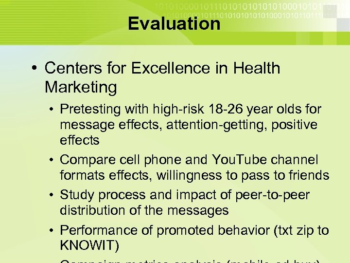 Evaluation • Centers for Excellence in Health Marketing • Pretesting with high-risk 18 -26