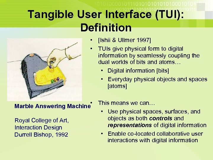 Tangible User Interface (TUI): Definition • [Ishii & Ullmer 1997] • TUIs give physical