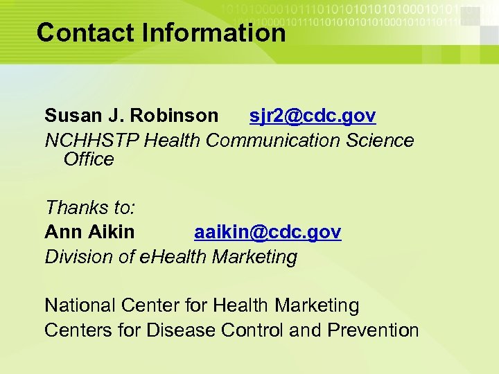 Contact Information Susan J. Robinson sjr 2@cdc. gov NCHHSTP Health Communication Science Office Thanks